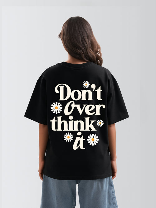 DON'T OVER THINK - OVERSIZED TEE
