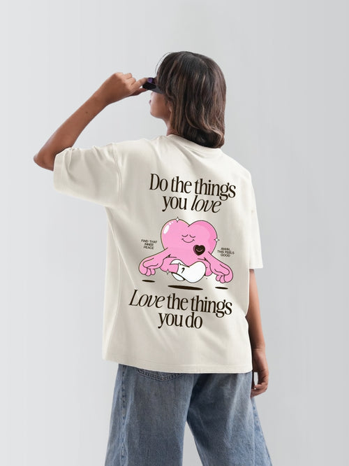 DO THINGS YOU LOVE - OVERSIZED TEE